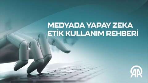 Anadolu Ajansı "Medyada Yapay Zeka Etik Kullanım Rehberi" hazırladı